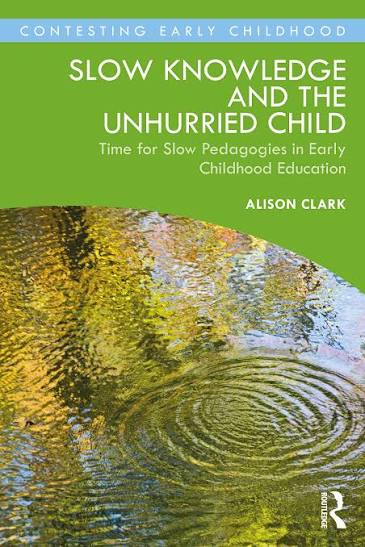 Cover of Slow Knowledge and the Unhurried Child by Alison Clark