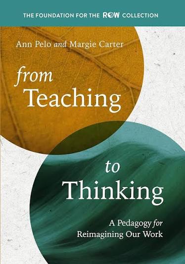 Cover of From Teaching to Thinking by Ann Pelo & Margie Carter