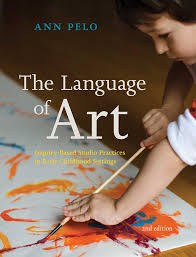 Cover of The Language of Art: Inquiry-Based Studio Practices in Early Childhood Settings by Ann Pelo